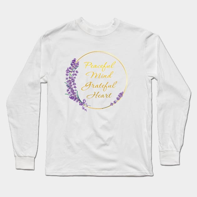 Peaceful Mind Grateful Heart Long Sleeve T-Shirt by TeeCQ